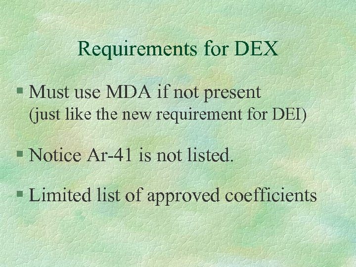 Requirements for DEX § Must use MDA if not present (just like the new