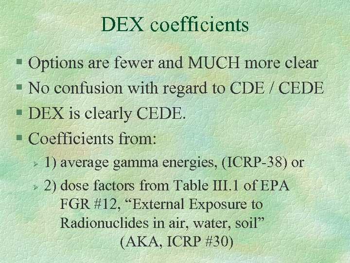 DEX coefficients § Options are fewer and MUCH more clear § No confusion with