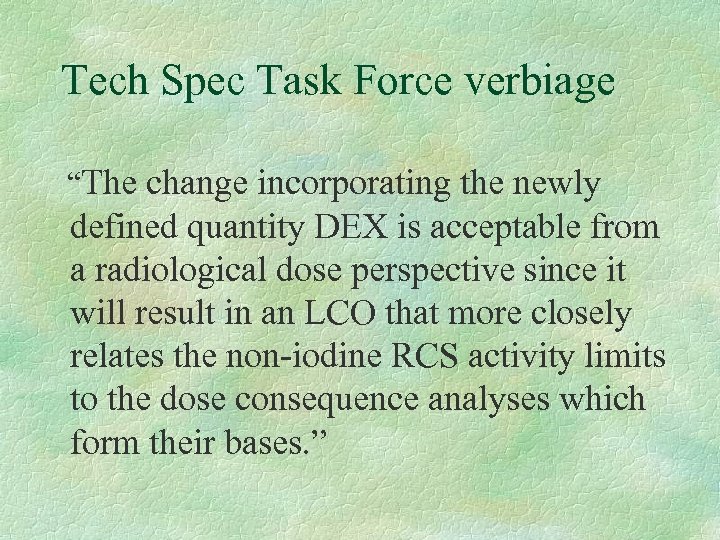 Tech Spec Task Force verbiage “The change incorporating the newly defined quantity DEX is