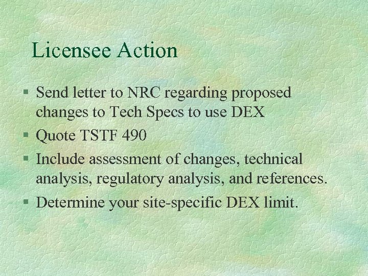 Licensee Action § Send letter to NRC regarding proposed changes to Tech Specs to