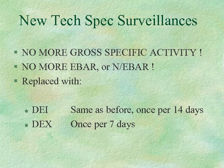 New Tech Spec Surveillances § NO MORE GROSS SPECIFIC ACTIVITY ! § NO MORE