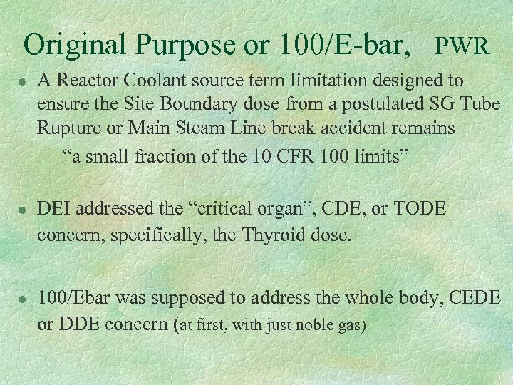 Original Purpose or 100/E-bar, PWR l l l A Reactor Coolant source term limitation