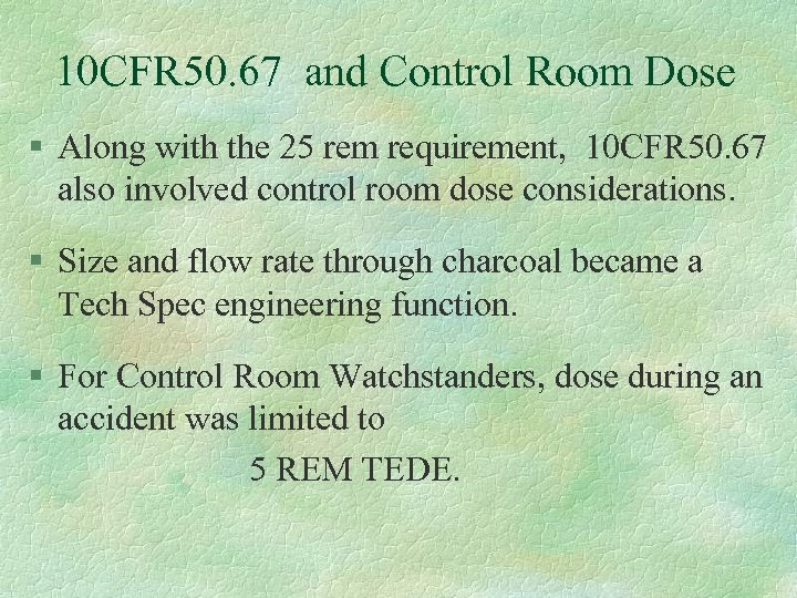 10 CFR 50. 67 and Control Room Dose § Along with the 25 rem