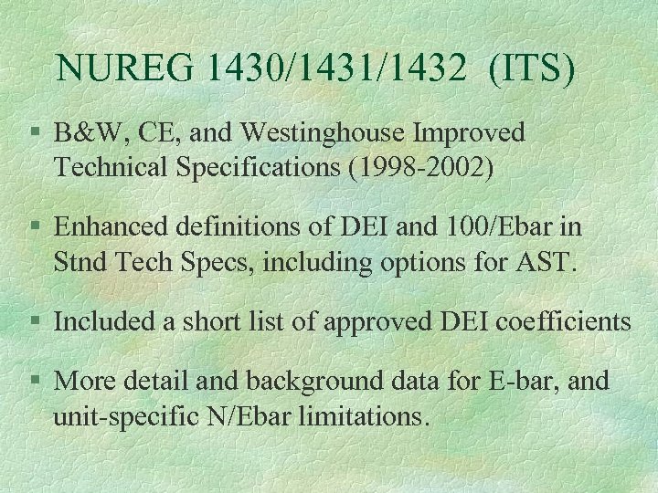 NUREG 1430/1431/1432 (ITS) § B&W, CE, and Westinghouse Improved Technical Specifications (1998 -2002) §