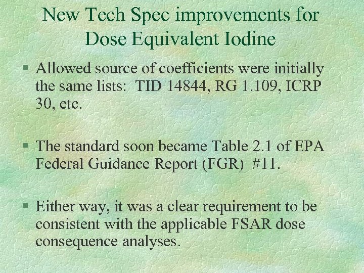 New Tech Spec improvements for Dose Equivalent Iodine § Allowed source of coefficients were