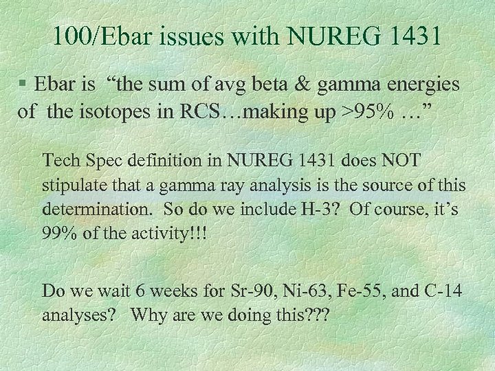 100/Ebar issues with NUREG 1431 § Ebar is “the sum of avg beta &