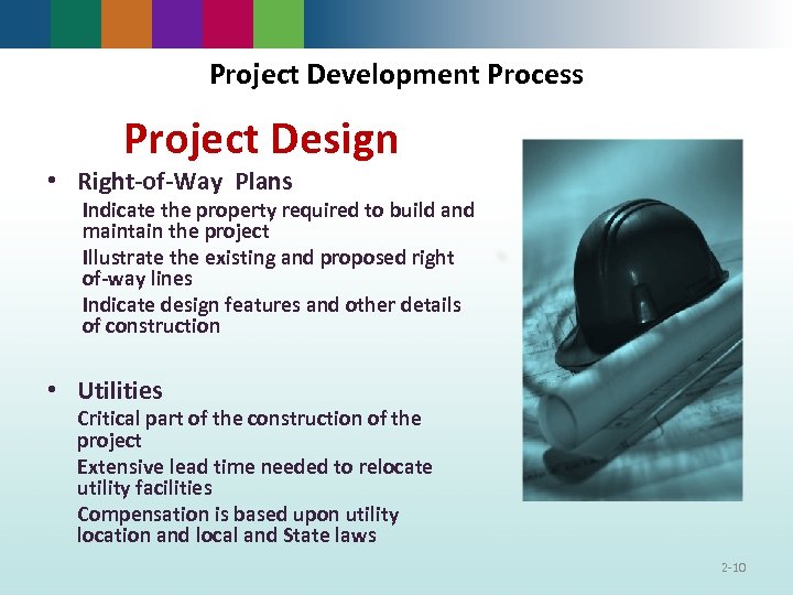 Project Development Process Project Design • Right-of-Way Plans Indicate the property required to build