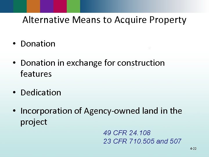 Alternative Means to Acquire Property • Donation in exchange for construction features • Dedication