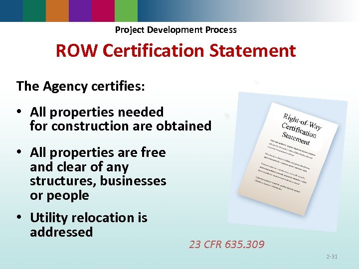 Project Development Process ROW Certification Statement The Agency certifies: • All properties needed for