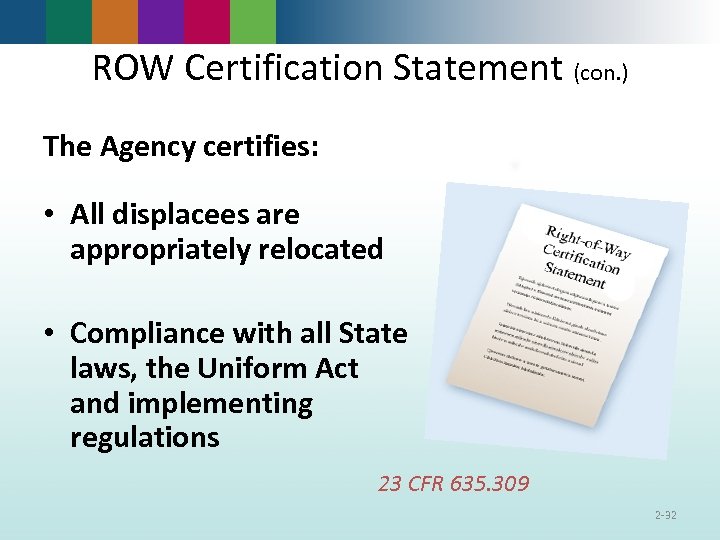 ROW Certification Statement (con. ) The Agency certifies: • All displacees are appropriately relocated