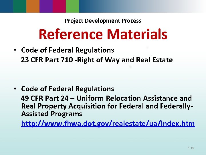 Project Development Process Reference Materials • Code of Federal Regulations 23 CFR Part 710