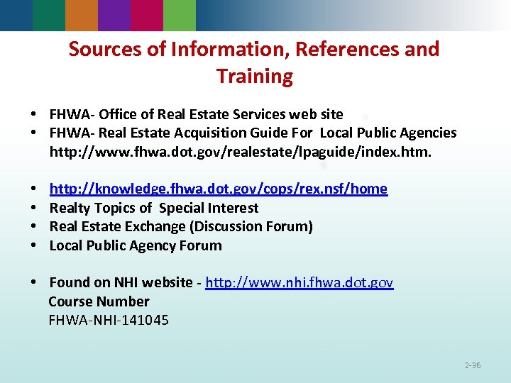 Sources of Information, References and Training • FHWA- Office of Real Estate Services web