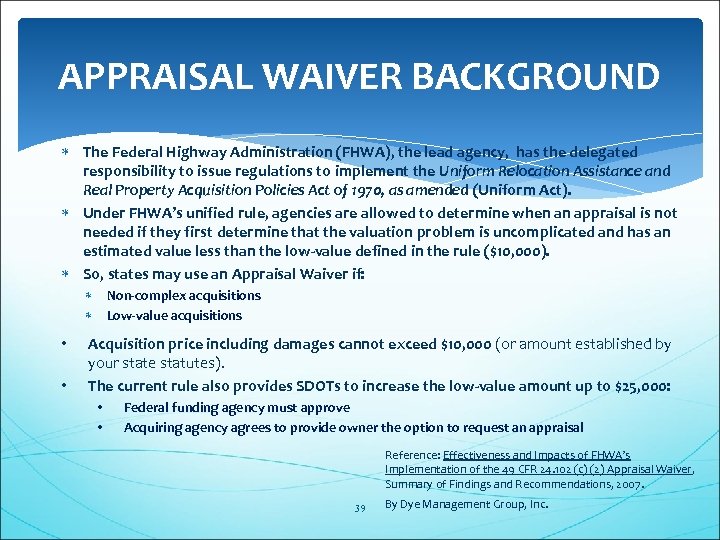 APPRAISAL WAIVER BACKGROUND The Federal Highway Administration (FHWA), the lead agency, has the delegated