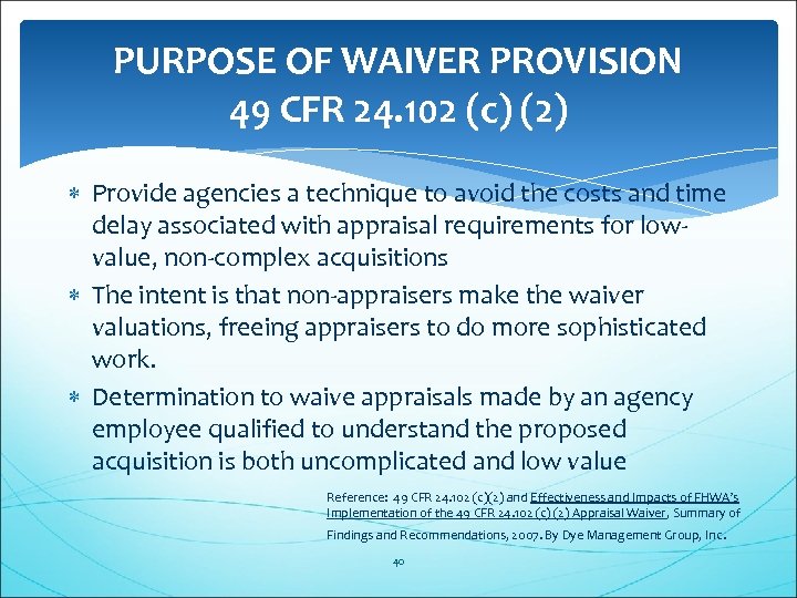 PURPOSE OF WAIVER PROVISION 49 CFR 24. 102 (c) (2) Provide agencies a technique