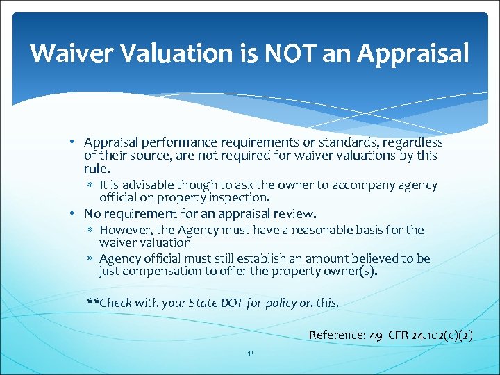 Waiver Valuation is NOT an Appraisal • Appraisal performance requirements or standards, regardless of