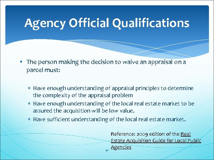 Agency Official Qualifications • The person making the decision to waive an appraisal on