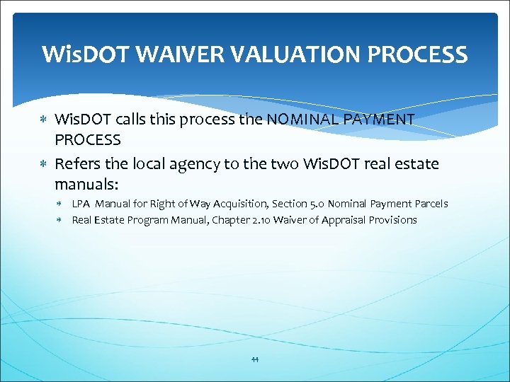 Wis. DOT WAIVER VALUATION PROCESS Wis. DOT calls this process the NOMINAL PAYMENT PROCESS