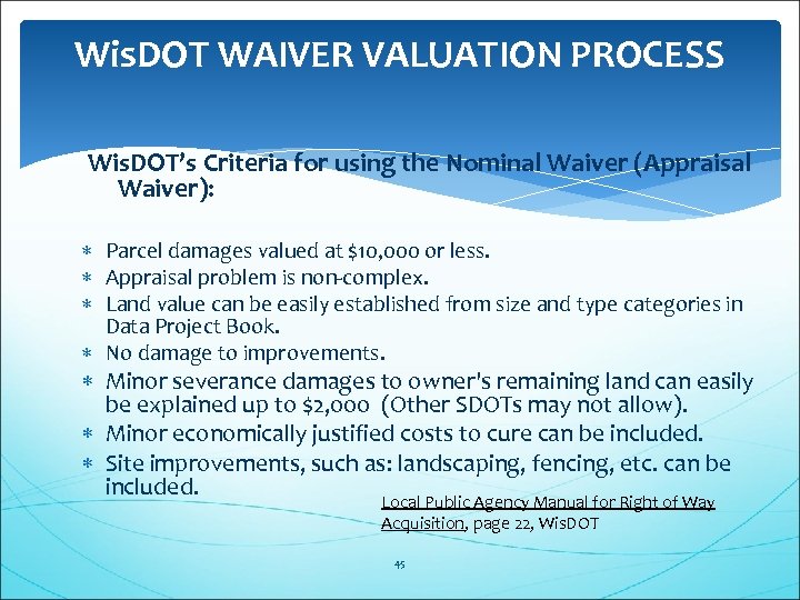 Wis. DOT WAIVER VALUATION PROCESS Wis. DOT’s Criteria for using the Nominal Waiver (Appraisal