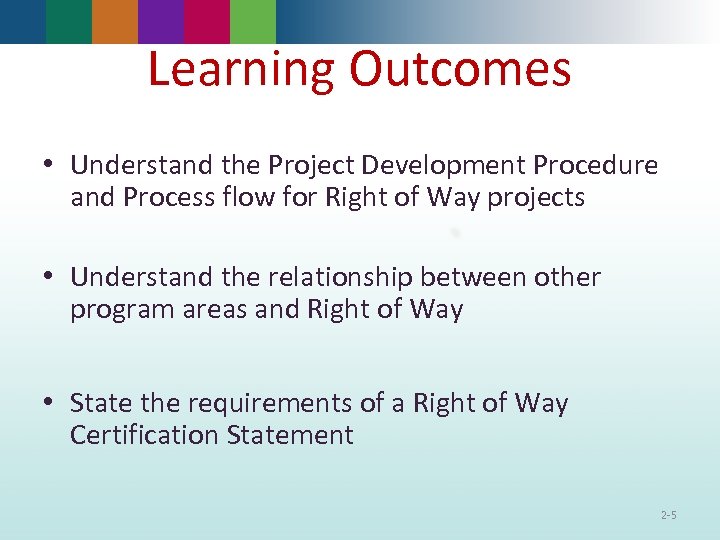 Learning Outcomes • Understand the Project Development Procedure and Process flow for Right of