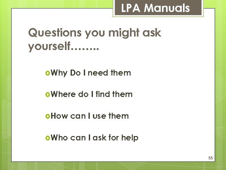 LPA Manuals Questions you might ask yourself……. . Why Do I need them Where