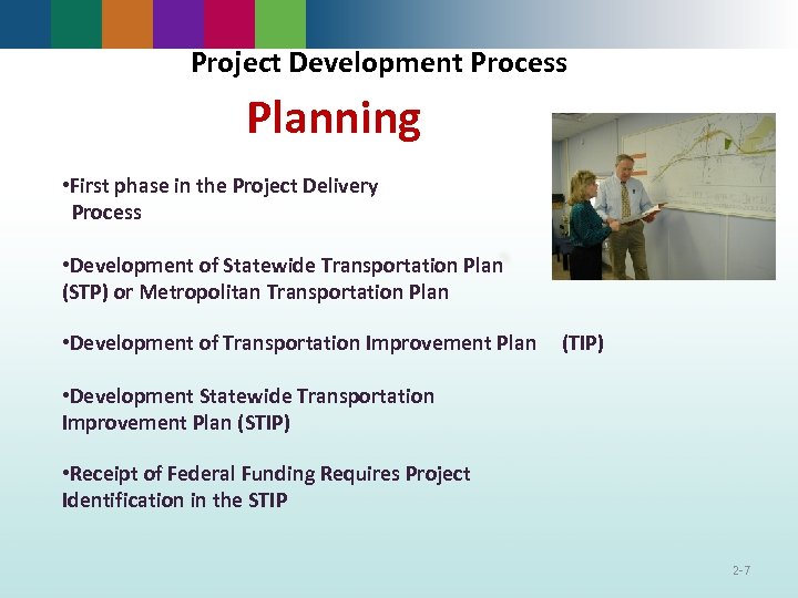 Project Development Process Planning • First phase in the Project Delivery Process • Development