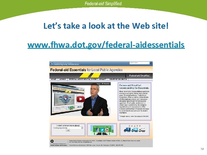 Let’s take a look at the Web site! www. fhwa. dot. gov/federal-aidessentials 72 