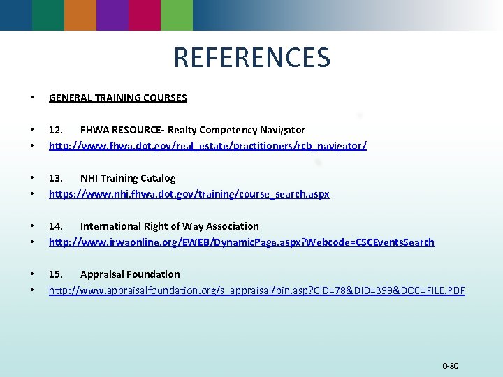 REFERENCES • GENERAL TRAINING COURSES • • 12. FHWA RESOURCE- Realty Competency Navigator http: