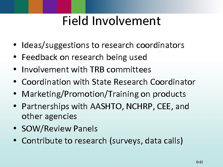 Field Involvement Ideas/suggestions to research coordinators Feedback on research being used Involvement with TRB