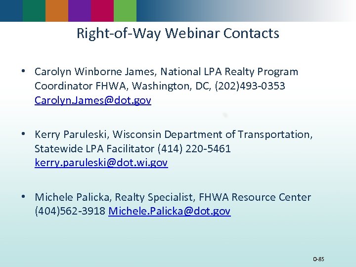 Right-of-Way Webinar Contacts • Carolyn Winborne James, National LPA Realty Program Coordinator FHWA, Washington,