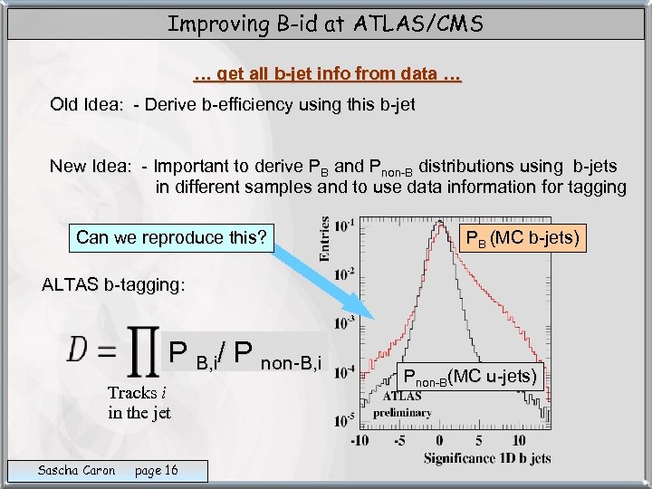 Improving B-id at ATLAS/CMS … get all b-jet info from data … Old Idea: