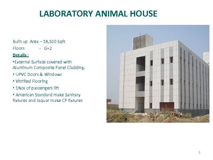 LABORATORY ANIMAL HOUSE Built up Area – 18, 300 Sqft Floors - G+2 Details