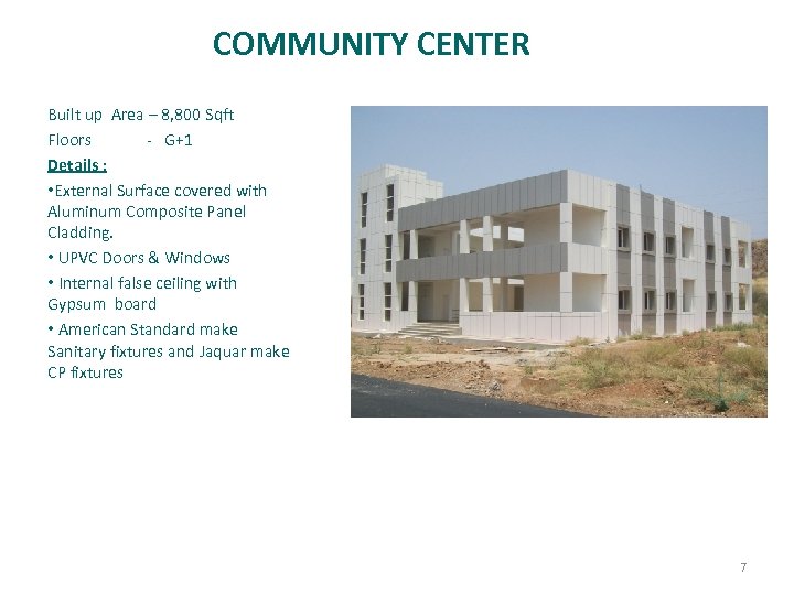 COMMUNITY CENTER Built up Area – 8, 800 Sqft Floors - G+1 Details :