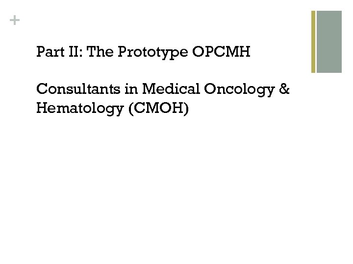+ Part II: The Prototype OPCMH Consultants in Medical Oncology & Hematology (CMOH) 