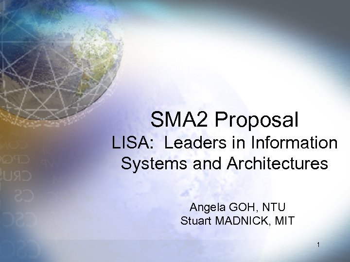 SMA 2 Proposal LISA: Leaders in Information Systems and Architectures Angela GOH, NTU Stuart