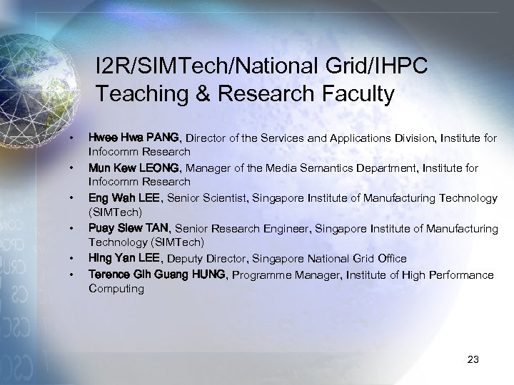 I 2 R/SIMTech/National Grid/IHPC Teaching & Research Faculty • • • Hwee Hwa PANG,