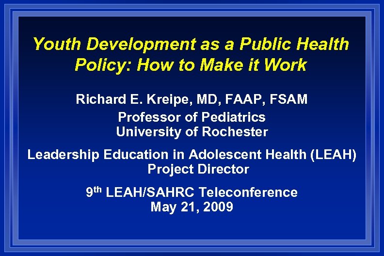 Youth Development as a Public Health Policy: How to Make it Work Richard E.