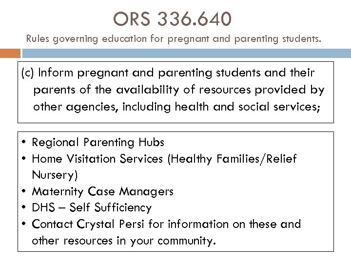 ORS 336. 640 Rules governing education for pregnant and parenting students. (c) Inform pregnant