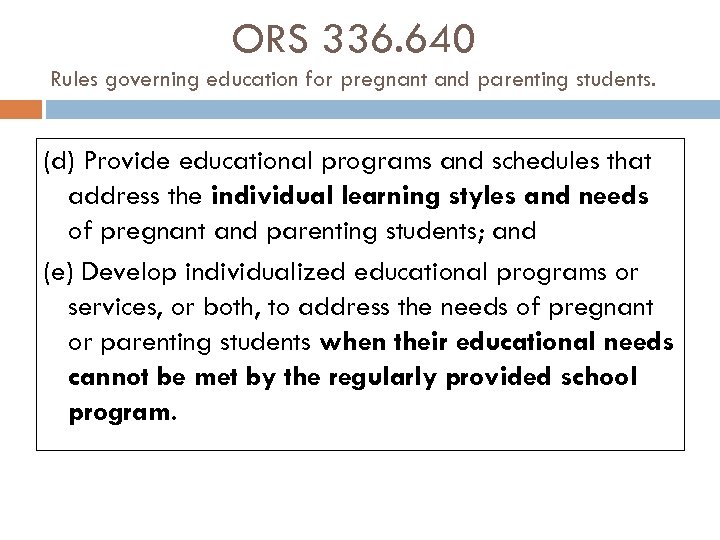 ORS 336. 640 Rules governing education for pregnant and parenting students. (d) Provide educational