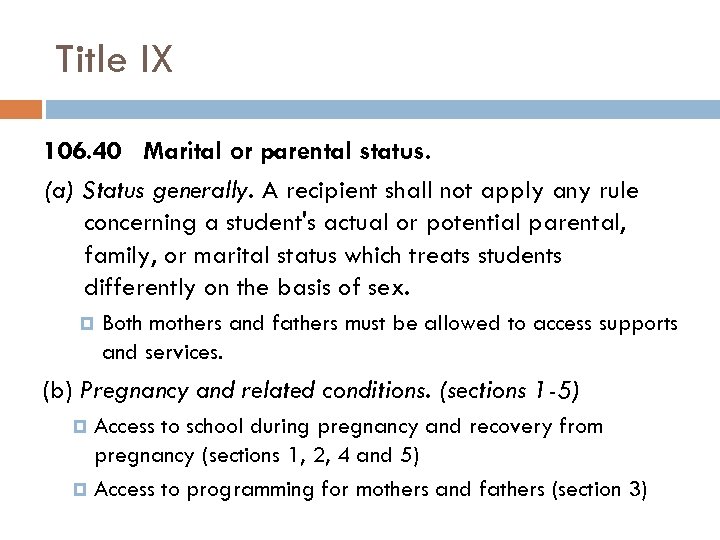 Title IX 106. 40 Marital or parental status. (a) Status generally. A recipient shall