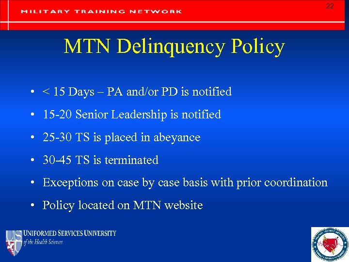 22 MTN Delinquency Policy • < 15 Days – PA and/or PD is notified