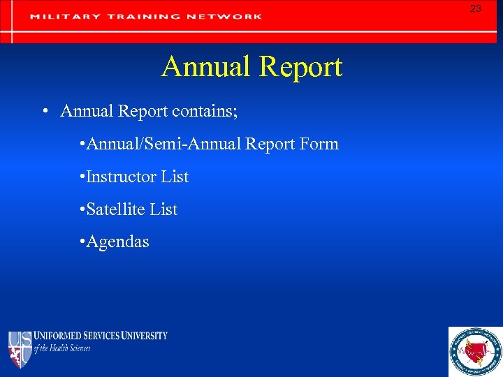 23 Annual Report • Annual Report contains; • Annual/Semi-Annual Report Form • Instructor List