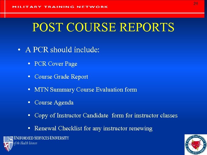 26 POST COURSE REPORTS • A PCR should include: • PCR Cover Page •