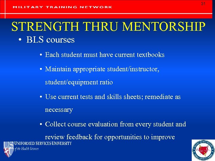 31 STRENGTH THRU MENTORSHIP • BLS courses • Each student must have current textbooks