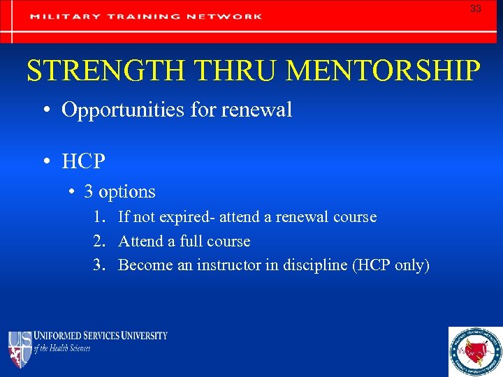 33 STRENGTH THRU MENTORSHIP • Opportunities for renewal • HCP • 3 options 1.