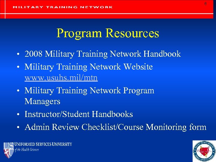 6 Program Resources • 2008 Military Training Network Handbook • Military Training Network Website