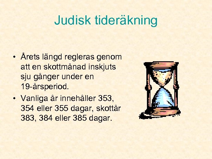 Judisk tideräkning • Årets längd regleras genom att en skottmånad inskjuts sju gånger under