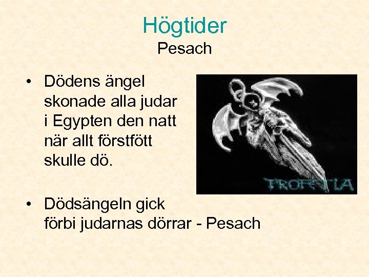 Högtider Pesach • Dödens ängel skonade alla judar i Egypten den natt när allt