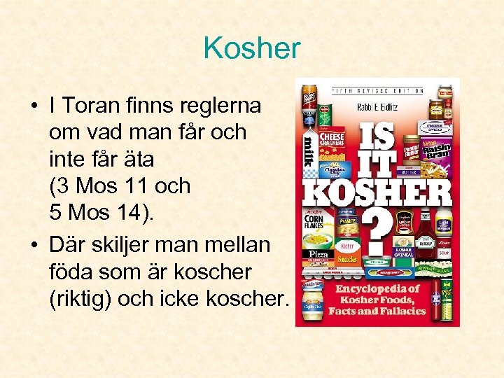 Kosher • I Toran finns reglerna om vad man får och inte får äta
