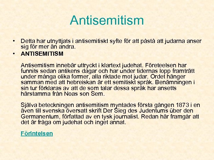 Antisemitism • Detta har utnyttjats i antisemitiskt syfte för att påstå att judarna anser