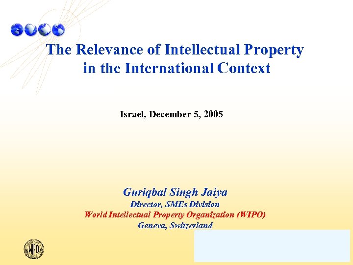The Relevance of Intellectual Property in the International Context Israel, December 5, 2005 Guriqbal